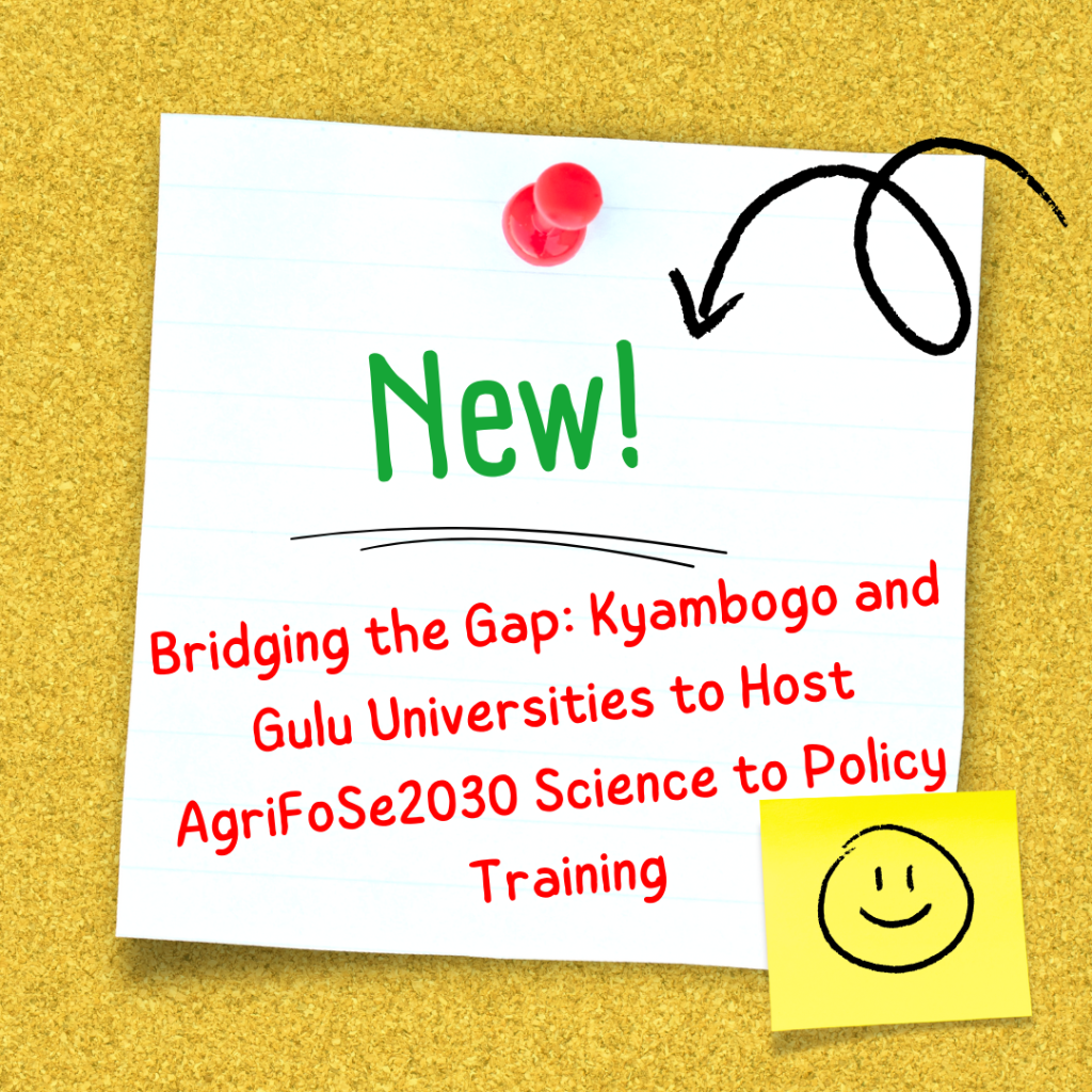 Bridging the Gap: Kyambogo and Gulu Universities to Host AgriFoSe2030 Science to Policy Training